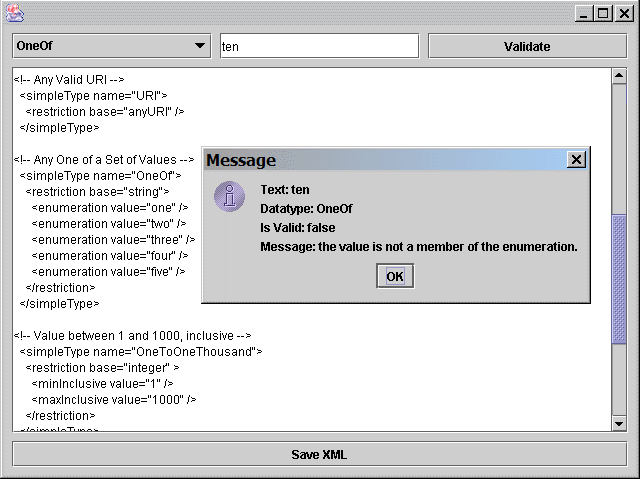 Figure 1: Schema validation applied to a GUI
interface. In this example, you can edit the XML Schema and save it, then apply a validator to the text field
by using the combo box and pressing the Validate button to test it.